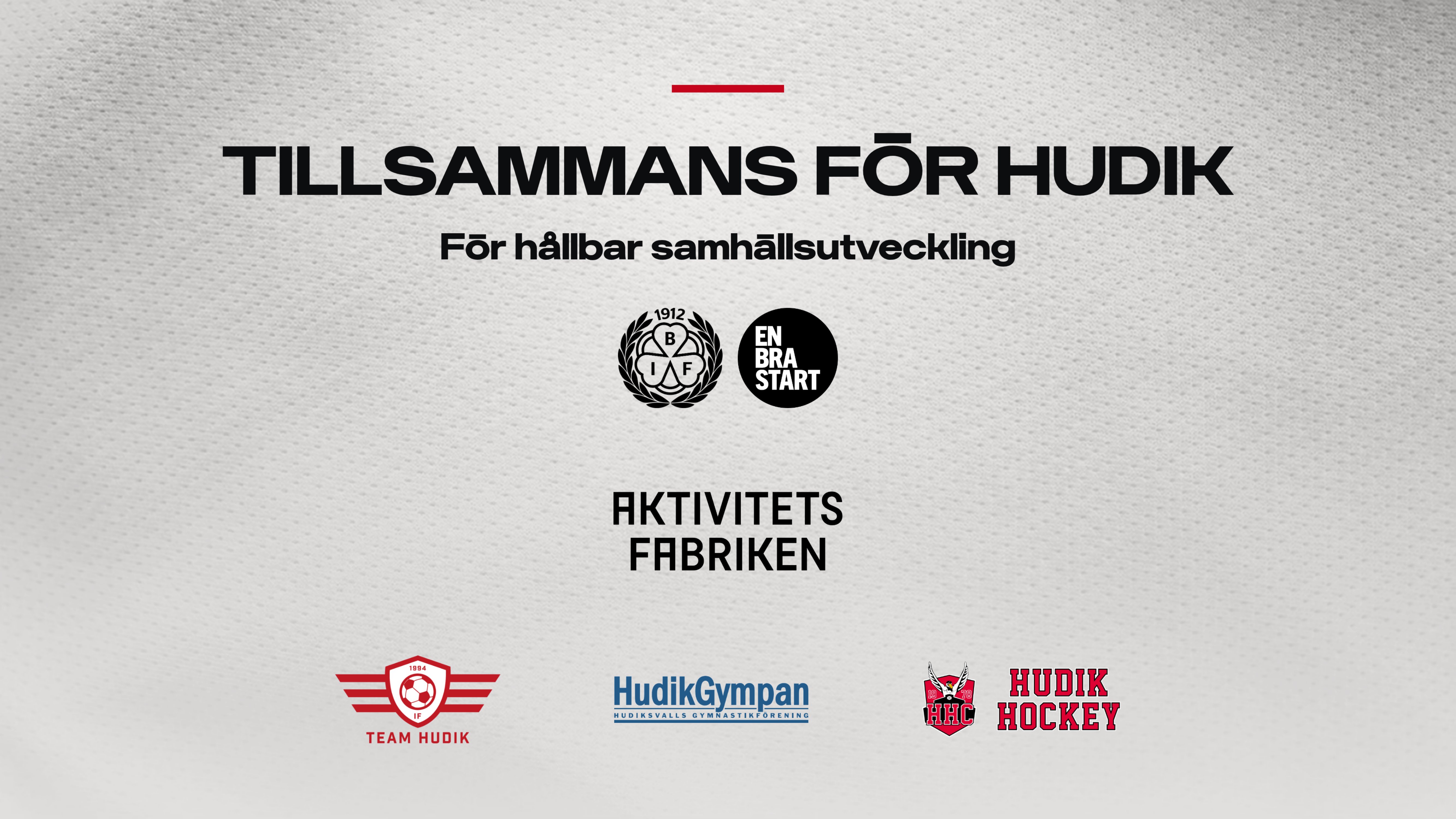 Tillsammans För Hudik – Brynäs IF, En Bra Start, Aktivitetsfabriken, Team Hudik, HudikGympan och Hudik Hockey